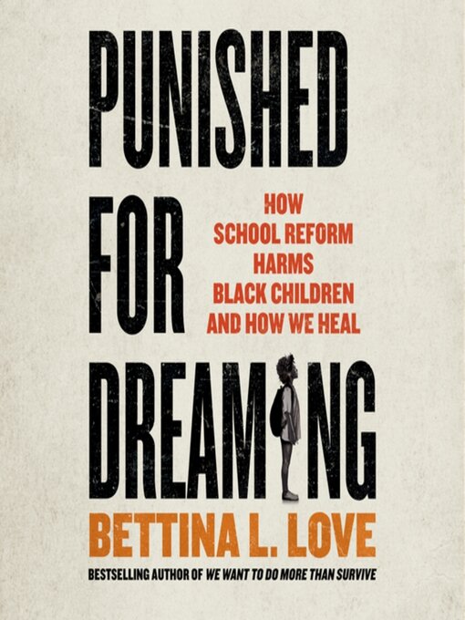 Title details for Punished for Dreaming by Bettina L. Love - Wait list